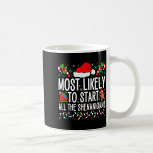 Most Likely To Start All The Shenanigans Funny Fam Coffee Mug