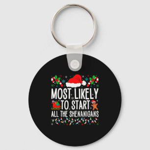 Most Likely To Start All The Shenanigans Funny Fam Keychain
