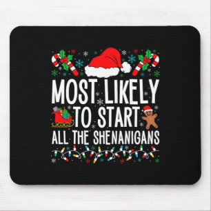 Most Likely To Start All The Shenanigans Funny Fam Mouse Pad