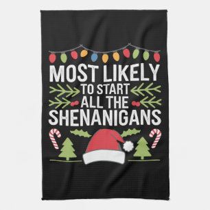 Most Likely To Start All The Shenanigans Funny  Kitchen Towel