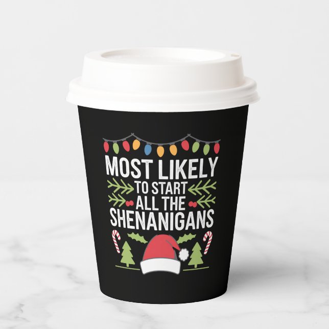 Most Likely To Start All The Shenanigans Funny  Paper Cups (Front)