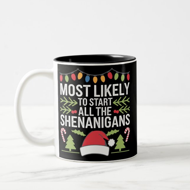 Most Likely To Start All The Shenanigans Funny  Two-Tone Coffee Mug (Left)