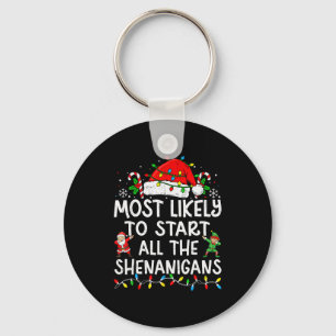 Most Likely To Start All The Shenanigans Matching  Keychain