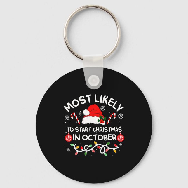Most Likely To Start Christmas In October Xmas Mat Keychain (Front)