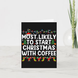 Most Likely To Start Christmas With Coffee Family  Card