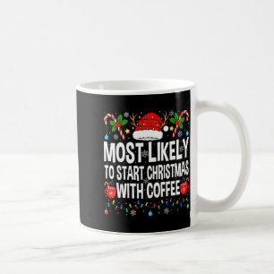 Most Likely To Start Christmas With Coffee Family Coffee Mug
