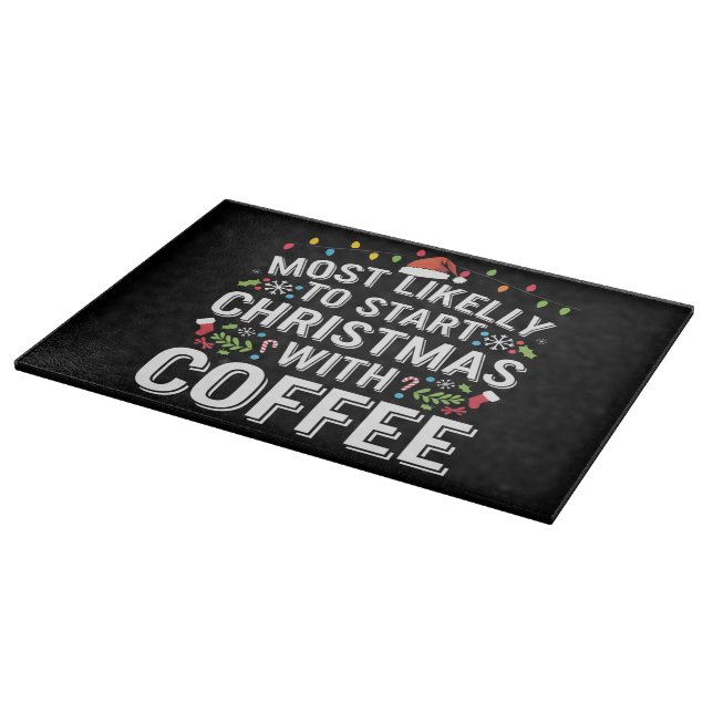 Most Likely To Start Christmas With Coffee Family  Cutting Board (Corner)