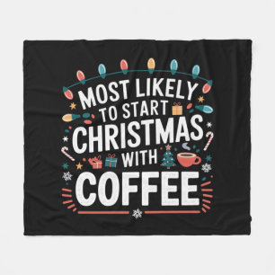 Most Likely To Start Christmas With Coffee Family  Fleece Blanket