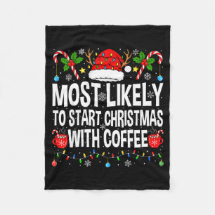 Most Likely To Start Christmas With Coffee Family Fleece Blanket