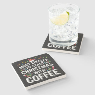 Most Likely To Start Christmas With Coffee Family  Stone Coaster