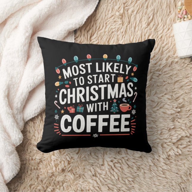 Most Likely To Start Christmas With Coffee Family  Throw Pillow (Blanket)