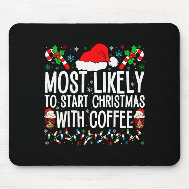 Most Likely To Start Christmas With Coffee Funny F Mouse Pad (Front)