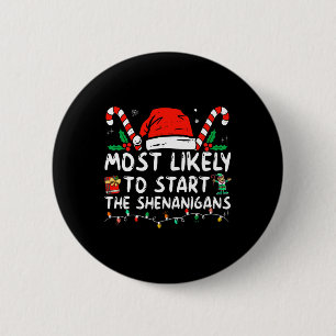 Most Likely To Start Shenanigans Christmas Family 2 Inch Round Button