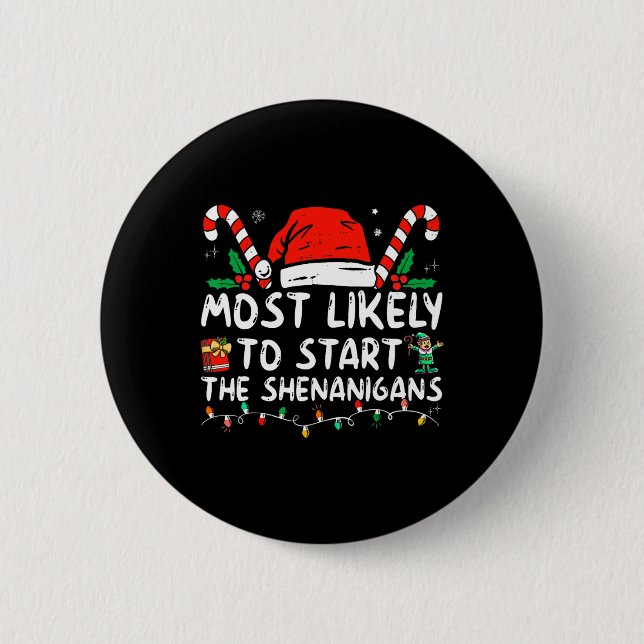 Most Likely To Start Shenanigans Christmas Family  2 Inch Round Button (Front)