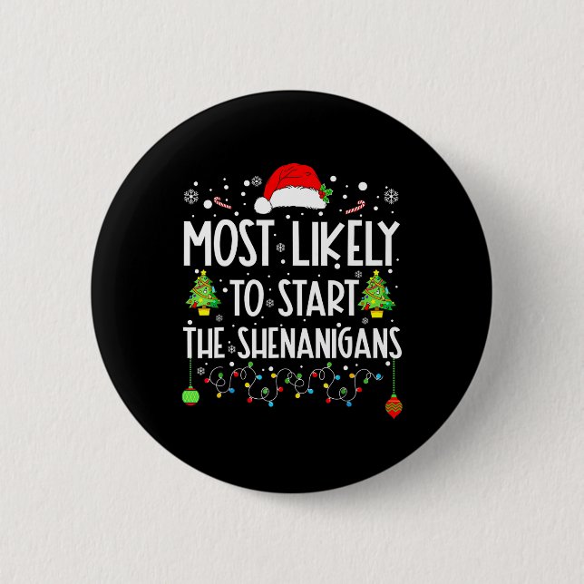 Most Likely To Start Shenanigans Christmas Family  2 Inch Round Button (Front)