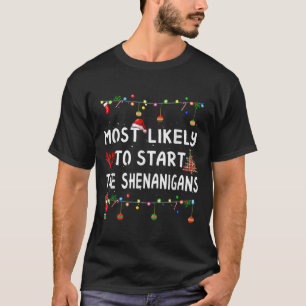 Most Likely To Start Shenanigans Funny Elf Christm T-Shirt
