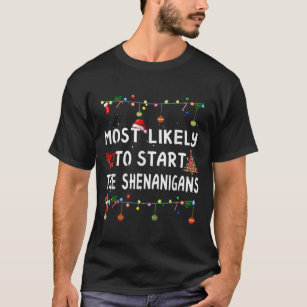 Most Likely To Start Shenanigans Funny Elf Christm T-Shirt