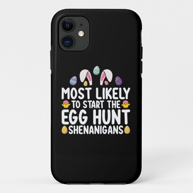 Most Likely To Start The Egg Hunt Shenanigans Case-Mate iPhone Case (Back)