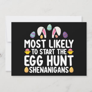 Most Likely To Start The Egg Hunt Shenanigans Invitation