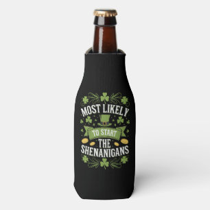 Most Likely To Start The Shenanigan St Patricks  Bottle Cooler