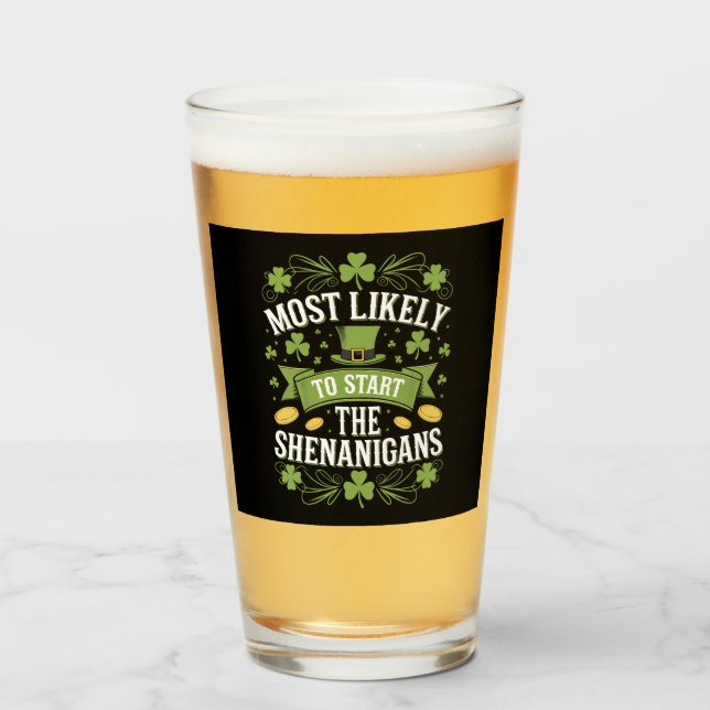 Most Likely To Start The Shenanigan St Patricks  Glass (Front Filled)
