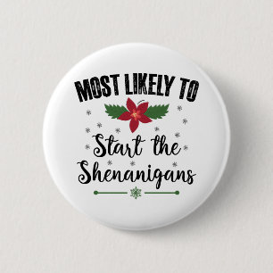 Most Likely To Start The Shenanigans Christmas 2 Inch Round Button