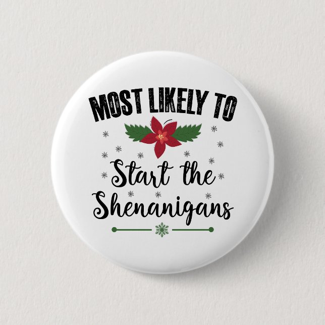 Most Likely To Start The Shenanigans Christmas 2 Inch Round Button (Front)