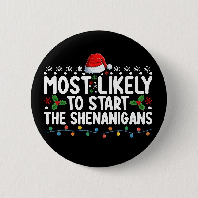 Most Likely To Start The Shenanigans Christmas 2 Inch Round Button (Front)
