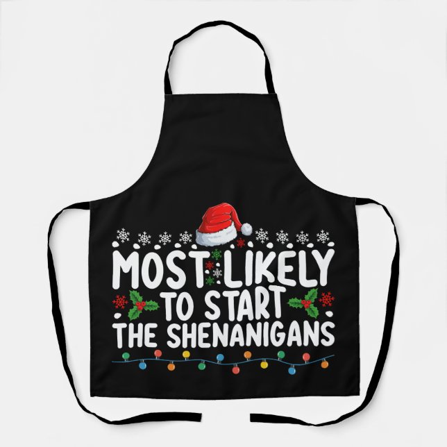 Most Likely To Start The Shenanigans Christmas Apron (Front)