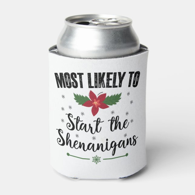 Most Likely To Start The Shenanigans Christmas Can Cooler (Can Front)