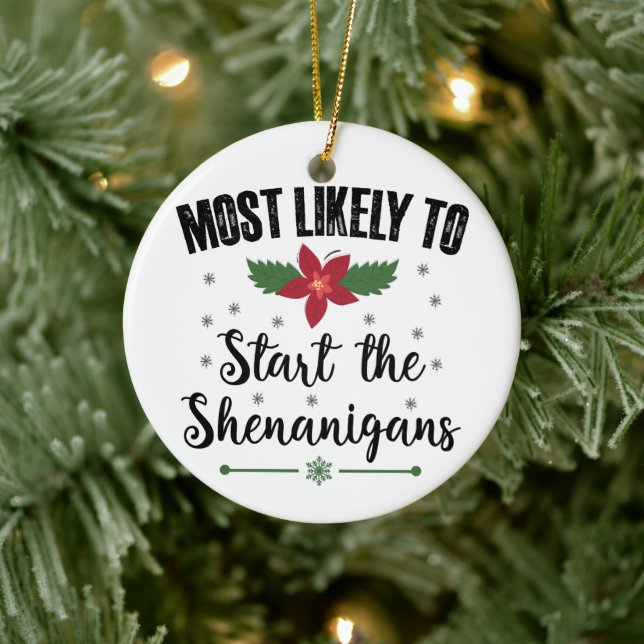 Most Likely To Start The Shenanigans Christmas Ceramic Ornament (Tree)