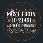 Most Likely To Start The Shenanigans Christmas Classic Round Sticker<br><div class="desc">Most Likely To Start The Shenanigans ChristmasMost Likely To Start The Shenanigans Christmas</div>