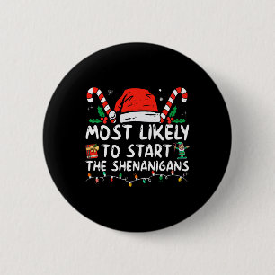 Most Likely To Start The Shenanigans Christmas Fam 2 Inch Round Button