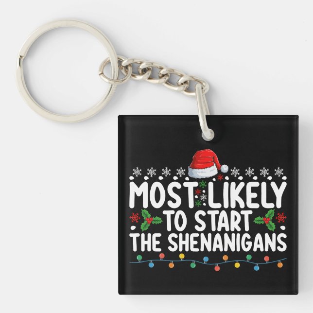 Most Likely To Start The Shenanigans Christmas Keychain (Front)