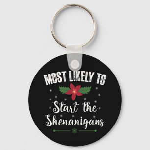 Most Likely To Start The Shenanigans Christmas Keychain