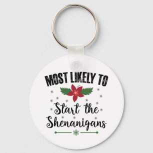 Most Likely To Start The Shenanigans Christmas Keychain