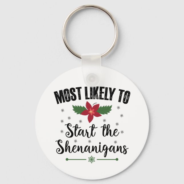 Most Likely To Start The Shenanigans Christmas Keychain (Front)