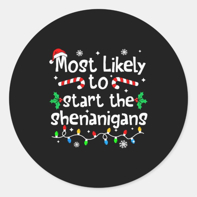 Most Likely To Start The Shenanigans Christmas Mat Classic Round Sticker (Front)