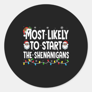 Most Likely To Start The Shenanigans Christmas Mat Classic Round Sticker