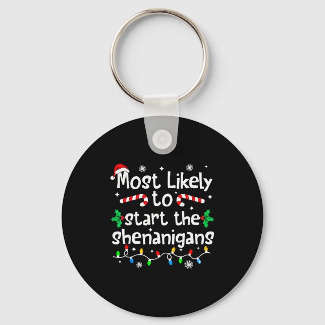 Most Likely To Start The Shenanigans Christmas Mat Keychain (Front)
