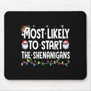 Most Likely To Start The Shenanigans Christmas Mat Mouse Pad