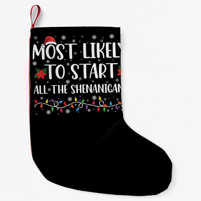 Most Likely To Start The Shenanigans Christmas Small Christmas Stocking (Front)