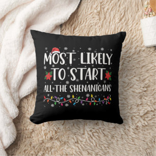 Most Likely To Start The Shenanigans Christmas Throw Pillow