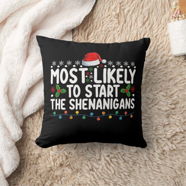 Most Likely To Start The Shenanigans Christmas Throw Pillow (Blanket)