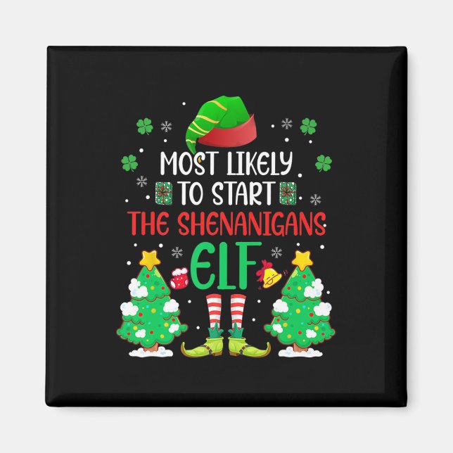 Most Likely To Start The Shenanigans Elf Christmas Magnet (Front)