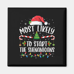 Most Likely To Start The Shenanigans Family Christ Magnet