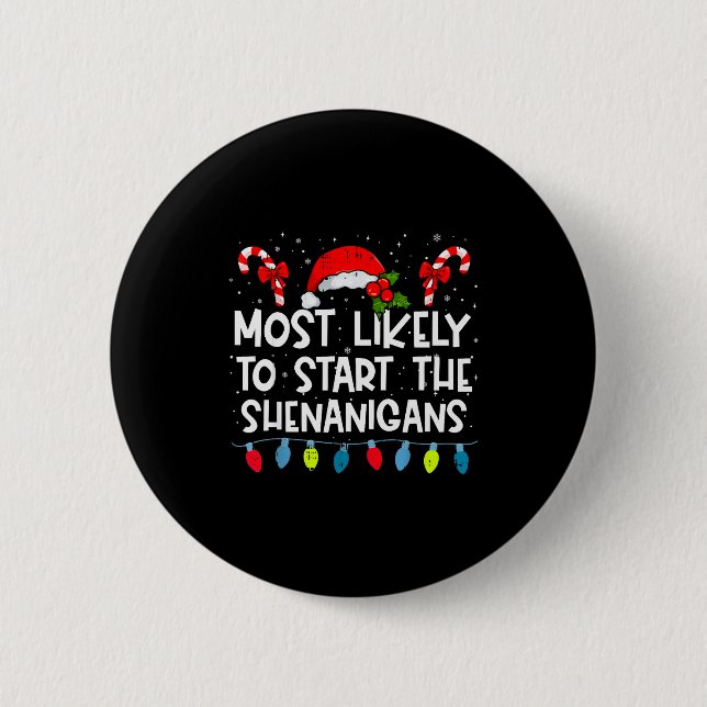 Most Likely To Start The Shenanigans Family Crew C 2 Inch Round Button (Front)