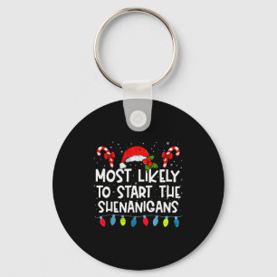 Most Likely To Start The Shenanigans Family Crew C Keychain