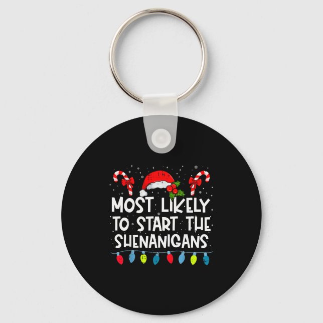 Most Likely To Start The Shenanigans Family Crew C Keychain (Front)