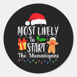 Most Likely To Start The Shenanigans Fun Family Ch Classic Round Sticker